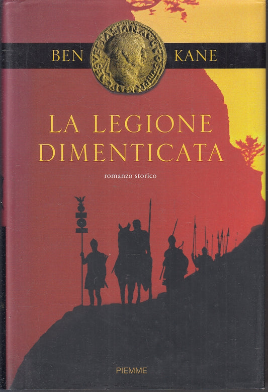 LN- LA LEGIONE DIMENTICATA - BEN KANE - PIEMME --- 2009 - CS - YFS198