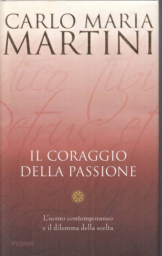 LS- IL CORAGGIO DELLA PASSIONE - MARTINI - PIEMME -- 1a ED. - 2008 - CS - YFS34