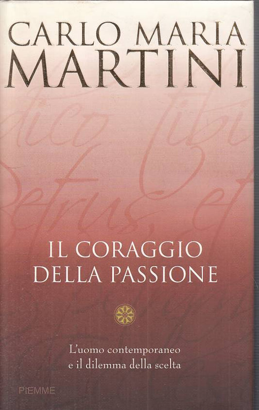 LS- IL CORAGGIO DELLA PASSIONE - MARTINI - PIEMME -- 1a ED. - 2008 - CS - YFS34