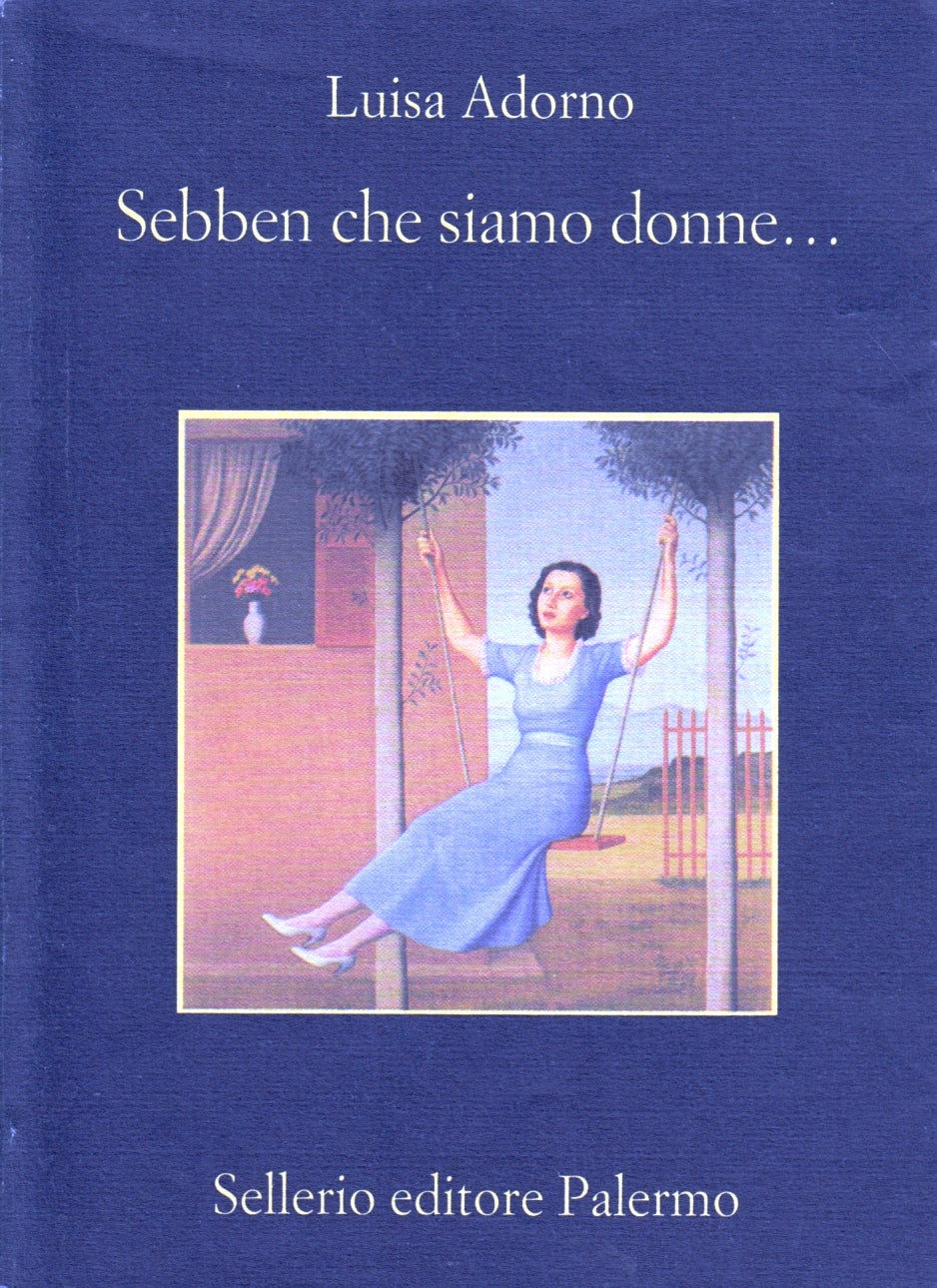 Sebben che siamo donne... - Luisa Adorno - Sellerio La Memoria - XFS