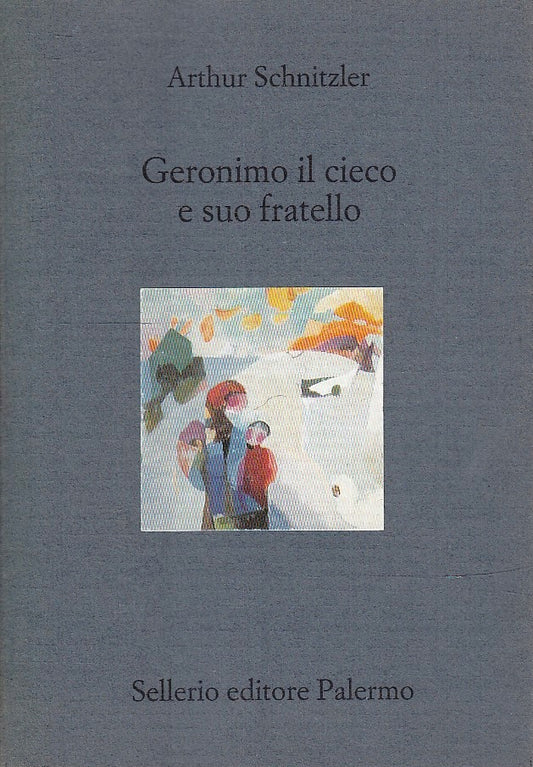 LN- GERONIMO IL CIECO E SUO FRATELLO - ARTHUR SCHNITZLER- SELLERIO- 2000- B- XFS