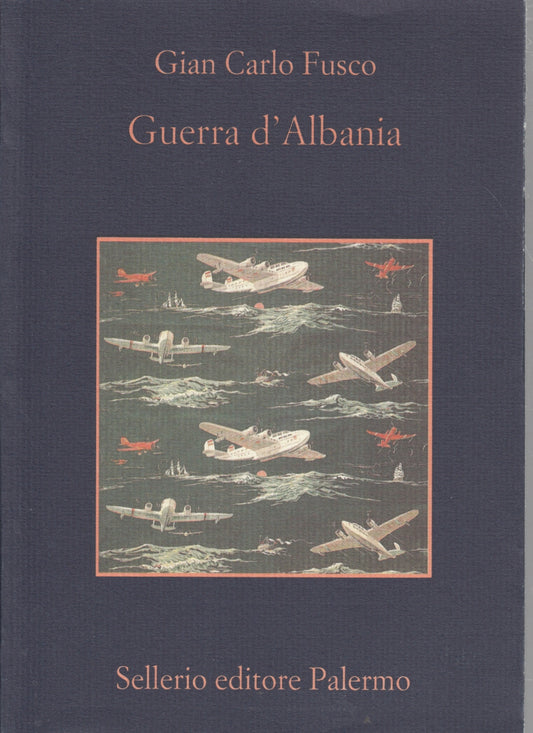 Guerra d'Albania - Gian Carlo Fusco - Sellerio La memoria - 1a ed. - XFS