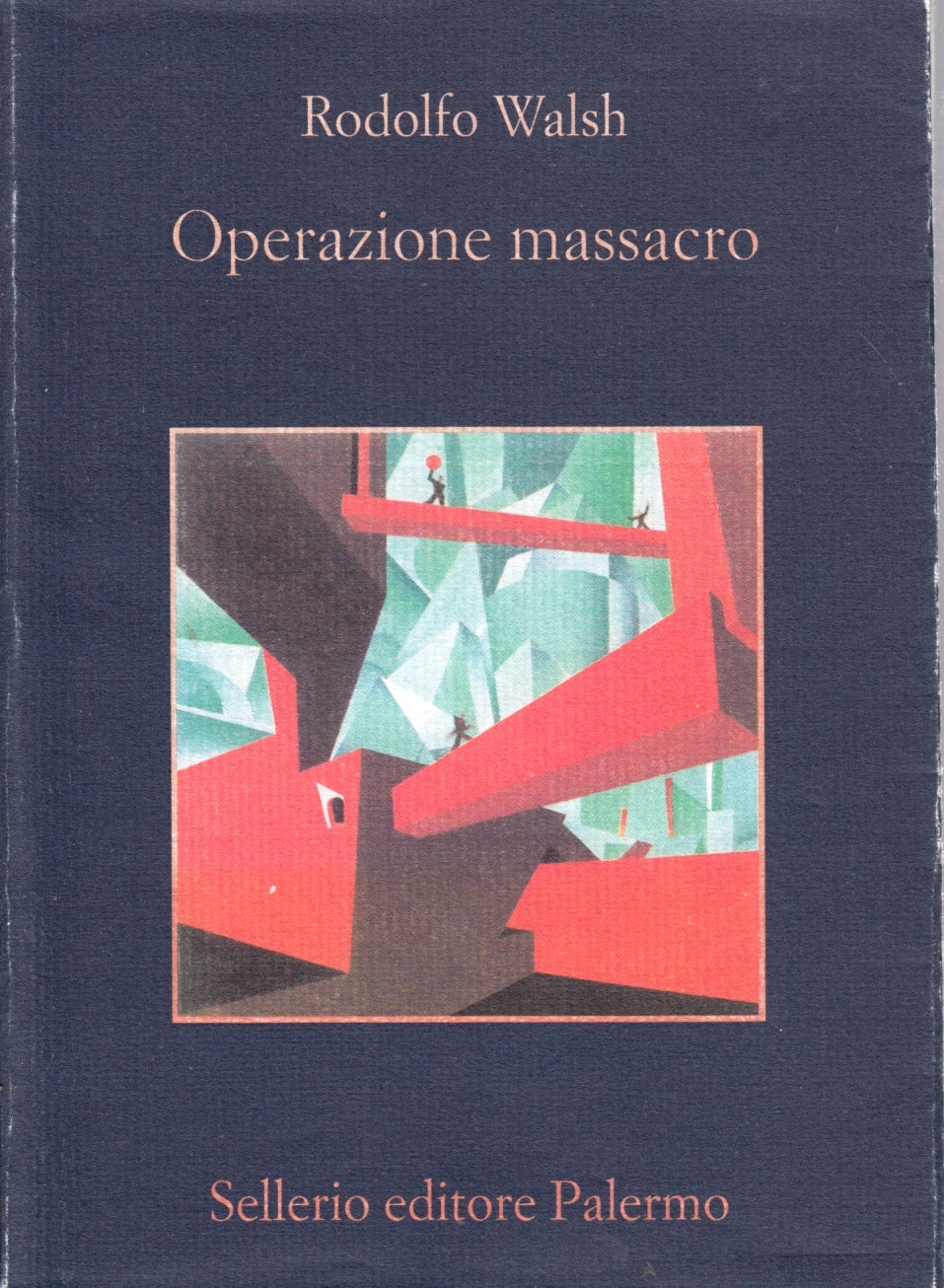 Operazione massacro - Rodolfo Walsh - Sellerio La memoria - 1a ed. - XFS