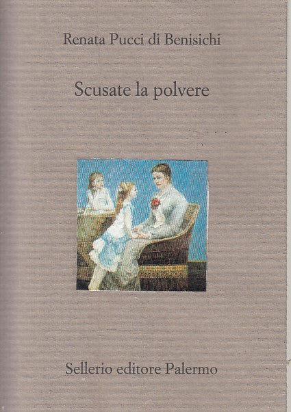LN- SCUSATE LA POLVERE- BENISICHI- SELLERIO- DIVANO- 1a ED. - 2004 - BS - XFS999