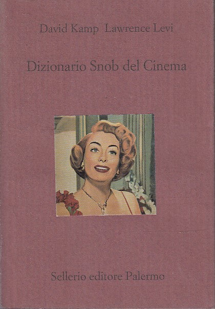 LZ- DIZIONARIO SNOB DEL CINEMA- DAVID KAMP LAWRENCE LEVI- SELLERIO- 2006- B- XFS