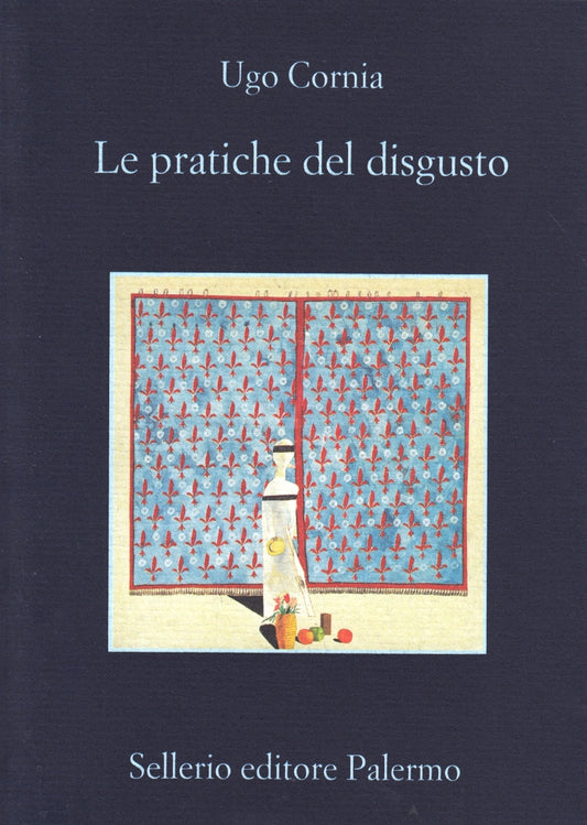 Le pratiche del disgusto - Ugo Cornia - Sellerio La memoria - XFS