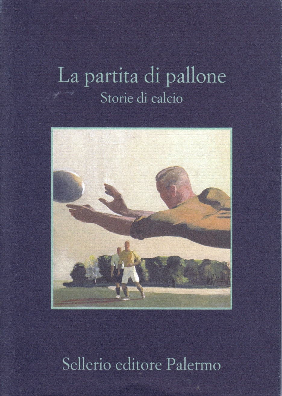 La partita di pallone Storie di calcio - Sellerio La memoria - 1a ed. - XFS