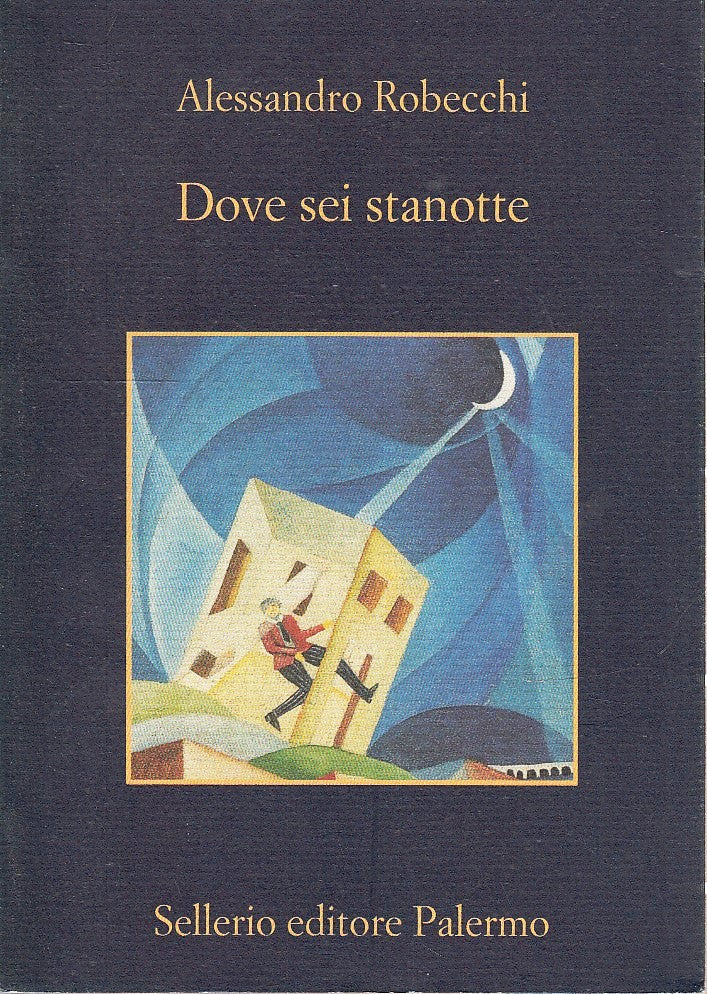 LN- DOVE SEI STANOTTE - ALESSANDRO ROBECCHI - SELLERIO --- 2016 - B - XFS