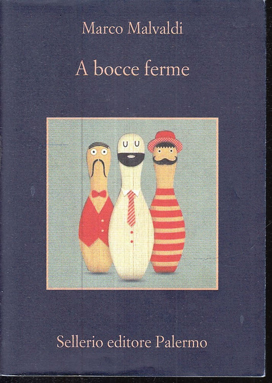 A bocce ferme - Marco Malvaldi - Sellerio La Memoria - 1a ed. - XFS