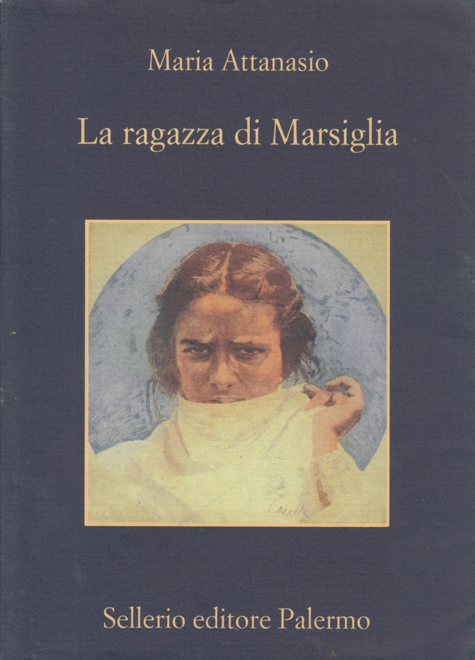 La ragazza di Marsiglia - Maria Attanasio - Sellerio La memoria - 1a ed. - XFS