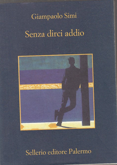 LN- SENZA DIRCI ADDIO - GIAMPAOLO SIMI - SELLERIO - LA MEMORIA --- B- XFS