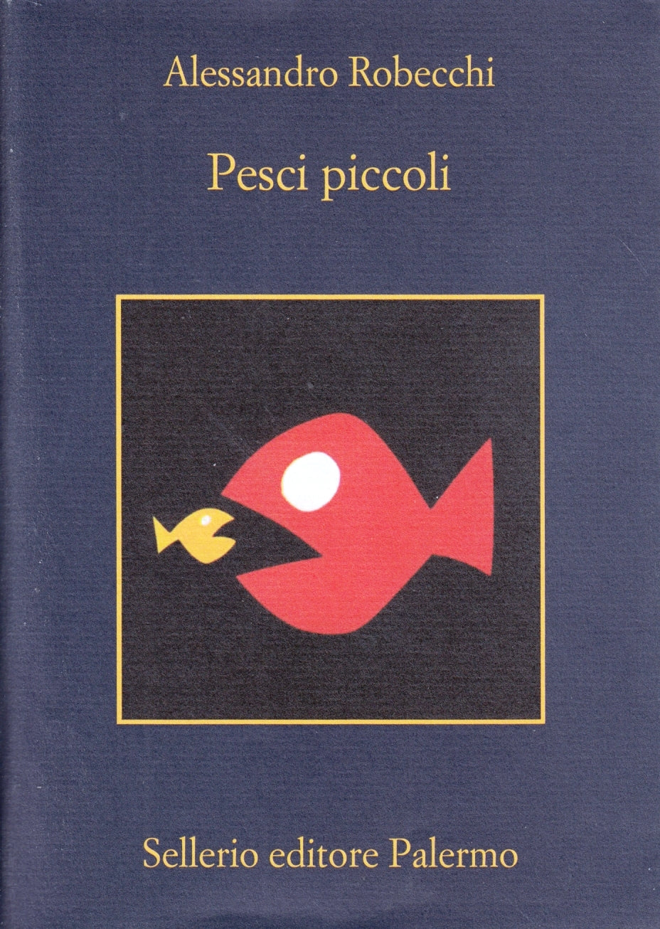 Pesci piccoli - Alessandro  Robecchi - Sellerio La memoria - 1a ed. - XFS