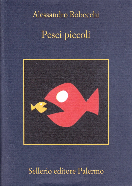 Pesci piccoli - Alessandro  Robecchi - Sellerio La memoria - 1a ed. - XFS