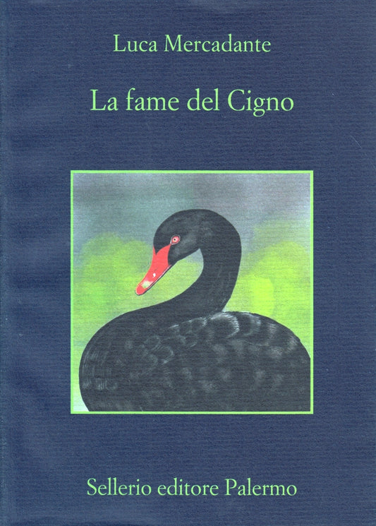 La fame del Cigno - Luca Mercadante - Sellerio La memoria - 1a ed. - XFS