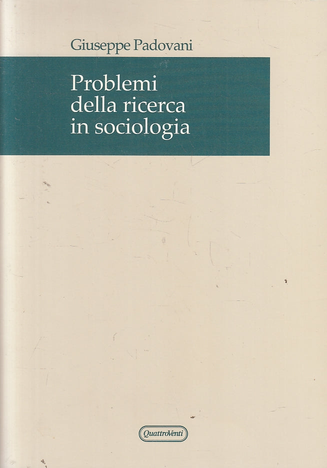 LZ- PROBLEMI DELLA RICERCA IN SOCIOLOGIA - GIUSEPPE PADOVANI ---- 2001 - B- YFS7