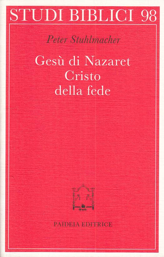 Gesu' di Nazareth Cristo Fede - Stuhlmacher - Paideia Studi Biblici 98 - ZFS117