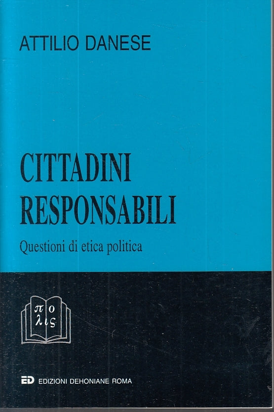 LS- CITTADINI RESPONSABILI ETICA POLITICA - DANESE- DEHONIANE--- 1992- B- ZFS625