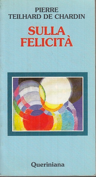 LS- SULLA FILICITA' - PIERRE TEILHARD DE CHARDIN - QUERINIANA--- 1990- B- YDS490