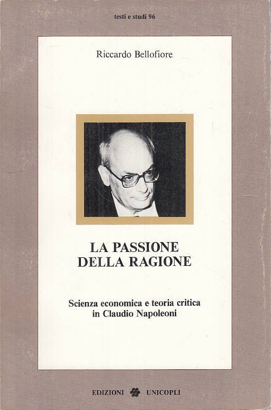 LS- LA PASSIONE DELLA RAGIONE - BELLOFIORE - UNICOPLI --- 1991 - B - ZTS45