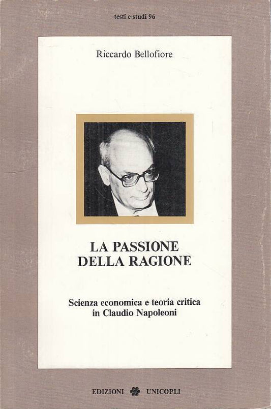 LS- LA PASSIONE DELLA RAGIONE - BELLOFIORE - UNICOPLI --- 1991 - B - ZTS45