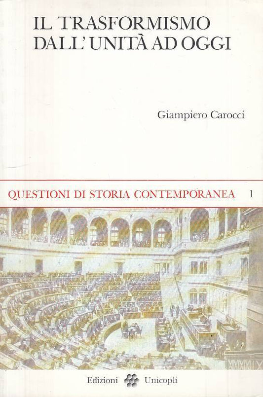 LS- IL TRASFORMISMO DALL'UNITA' AD OGGI - CAROCCI - UNICOPLI--- 1992 - B - YTS30