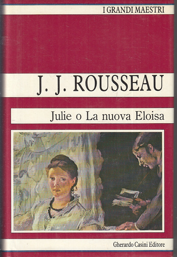 LN- JULIE O LA NUOVA ELOISA- ROUSSEAU- CASINI- GRANDI MAESTRI-- 1988- CS- ZFS529