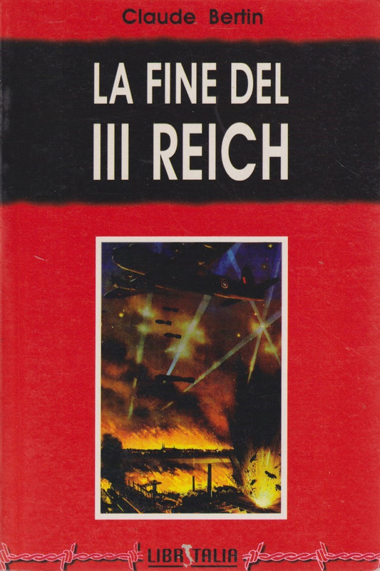 La fine del III reich - Claude Bertin - Libritalia - JXS200