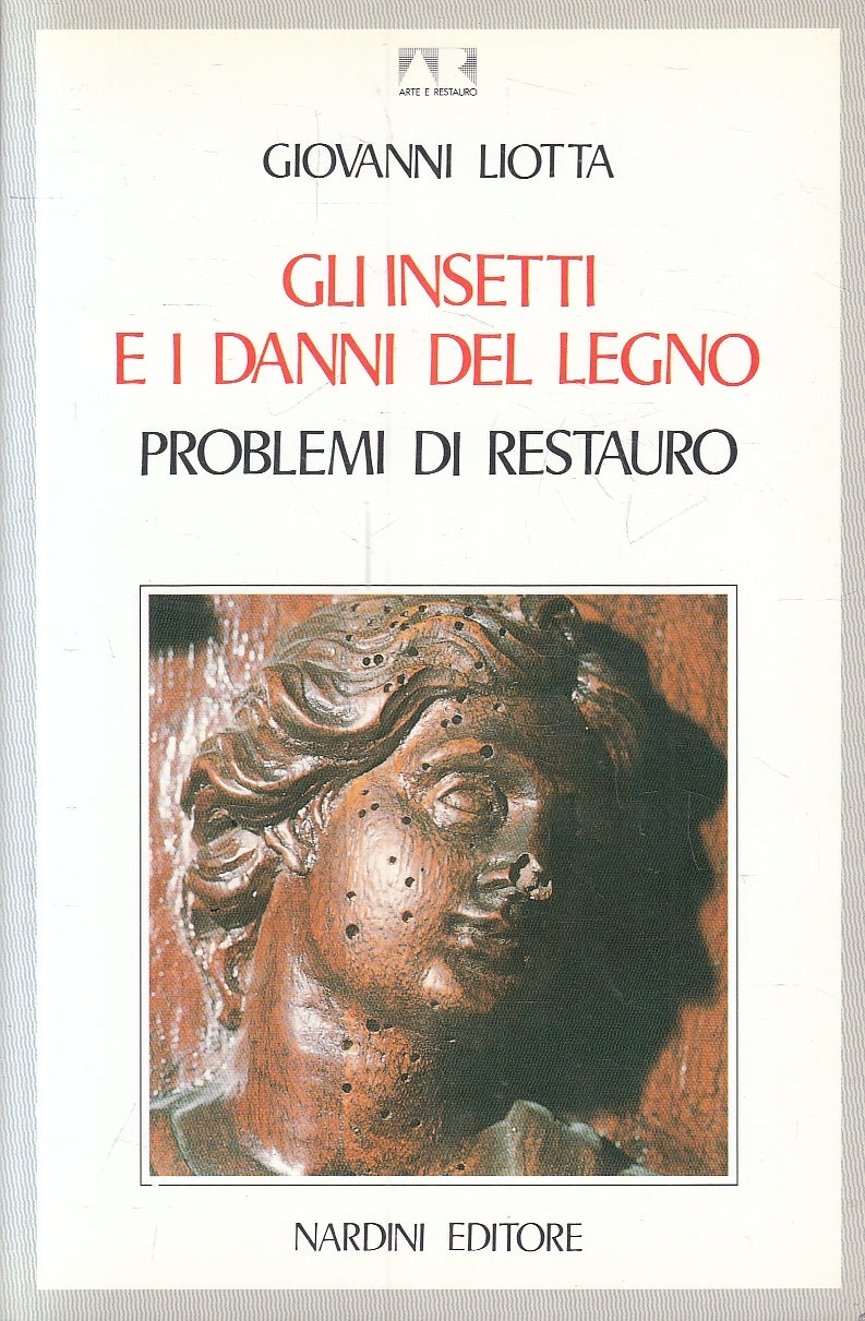 LZ- GLI INSETTI E I DANNI DEL LEGNO RESTAURO- GIOVANNI LIOTTA- NARDINI- B- YFS46