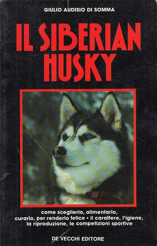 LZ- IL SIBERIAN HUSKY ALIMENTARE CURARE- DI SOMMA- DE VECCHI--- 1992- B - YDS157