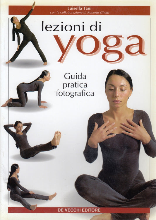 Lezioni di Yoga Guida pratica fotografica - Luisella Tani - De Vecchi - ZFS179