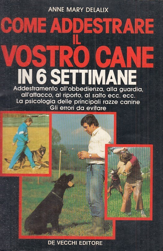 LZ- COME ADDESTRARE IL VOSTRO CANE IN 6 SETTIMANE-- DE VECCHI--- 1986- B- ZFS601