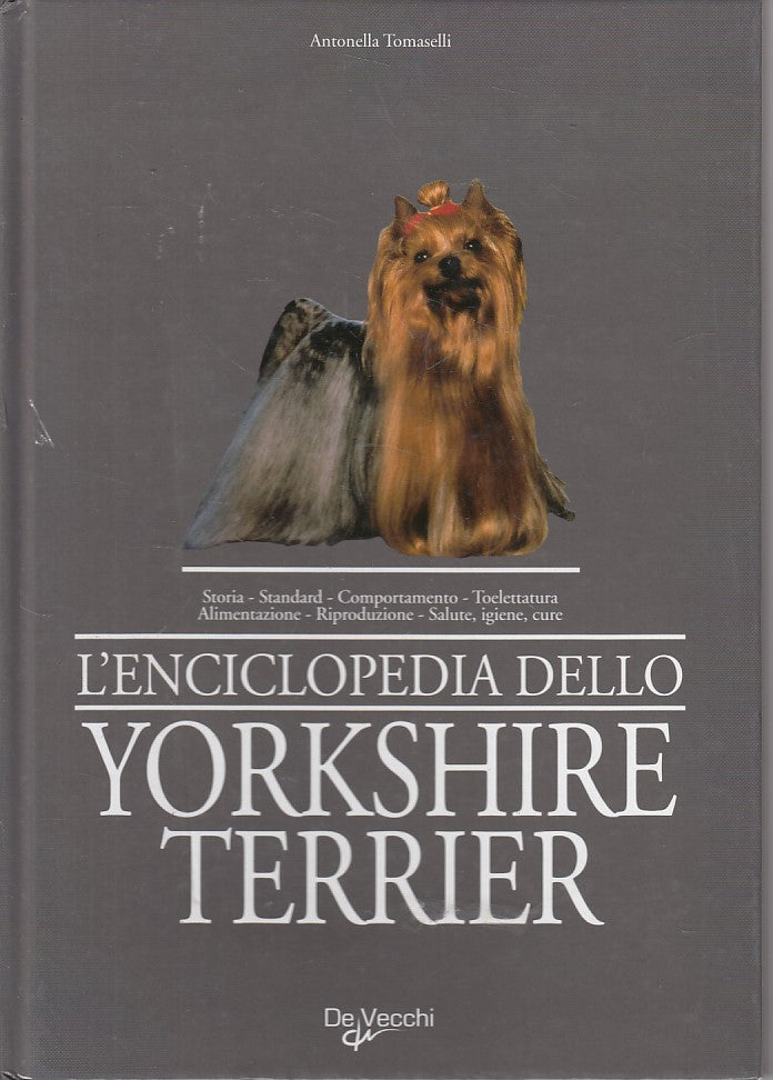 LZ- L'ENCICLOPEDIA DELLO YORKSHIRE TERRIER -- DE VECCHI --- 2006 - C - ZFS162