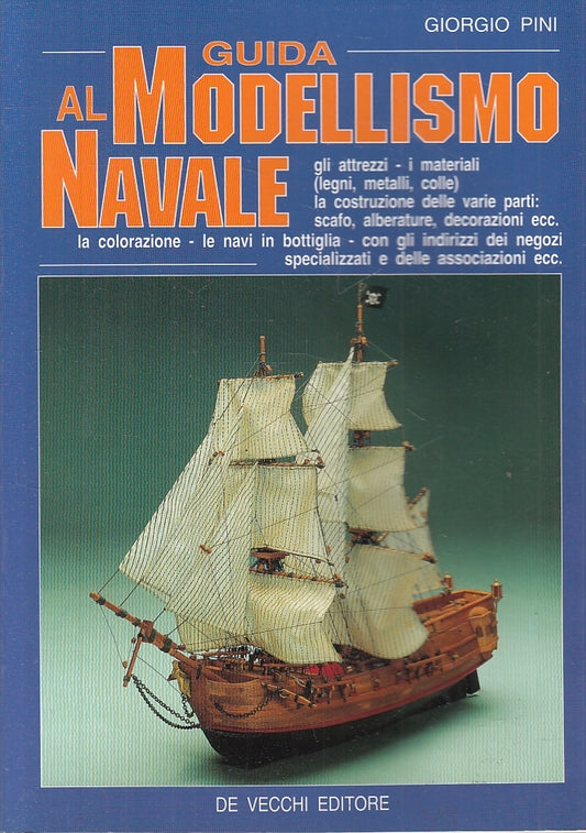 LZ- GUIDA AL MODELLISMO NAVALE - GIORGIO PINI - DE VECCHI--- 1992 - B - ZFS638