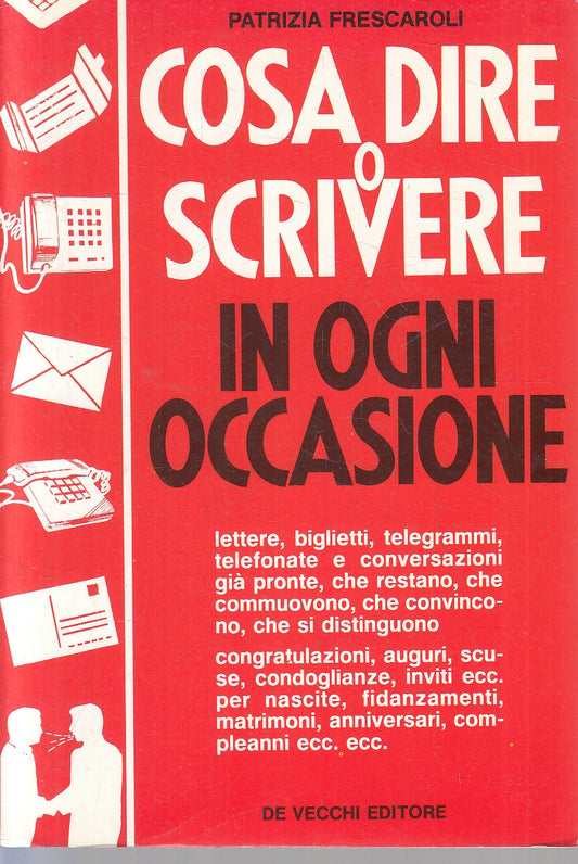 COSA DIRE O SCRIVERE IN OGNI OCCASIONE - FRESCAROLI - DE VECCHI - B- JXS297