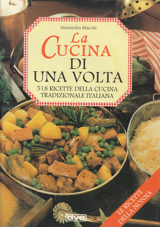 LK LA CUCINA DI UNA VOLTA 518 RICETTE- MACCHI - DE VECCHI ---- 1999 - B - YFS600