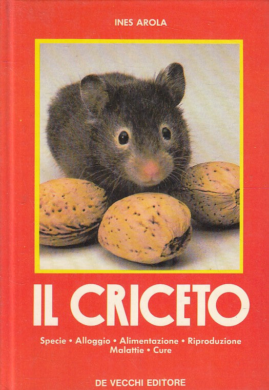 IL CRICETO SPECIE ALIMENTAZIONE CURE - INES AROLA - DE VECCHI - C - JXS140