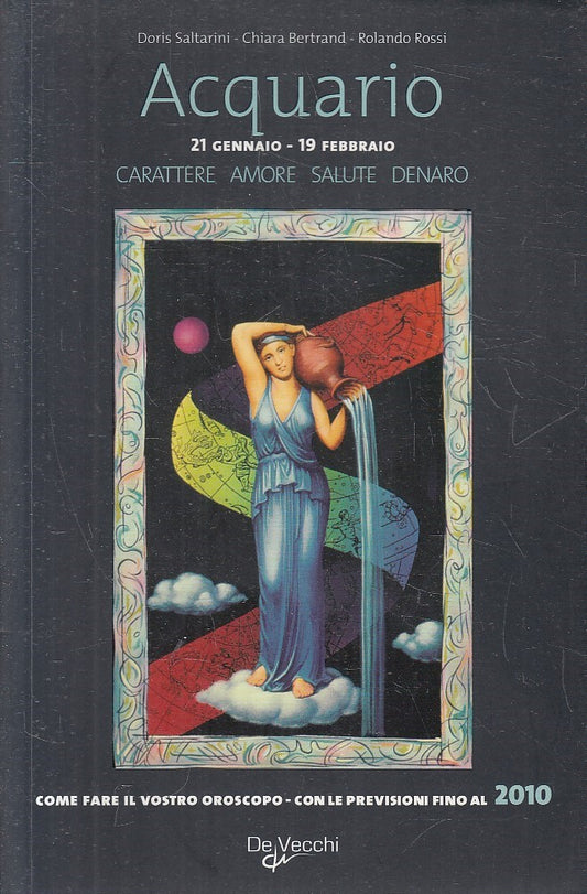 ACQUARIO CARATTERE AMORE SALUTE DENARO - AA.VV. - DE VECCHI - B - JXS143