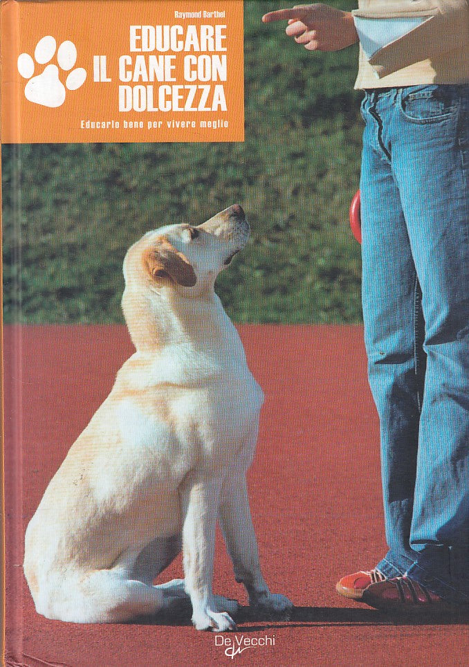LZ- EDUCARE IL CANE CON DOLCEZZA - BARTHEL - DE VECCHI --- 2009 - C - ZFS109
