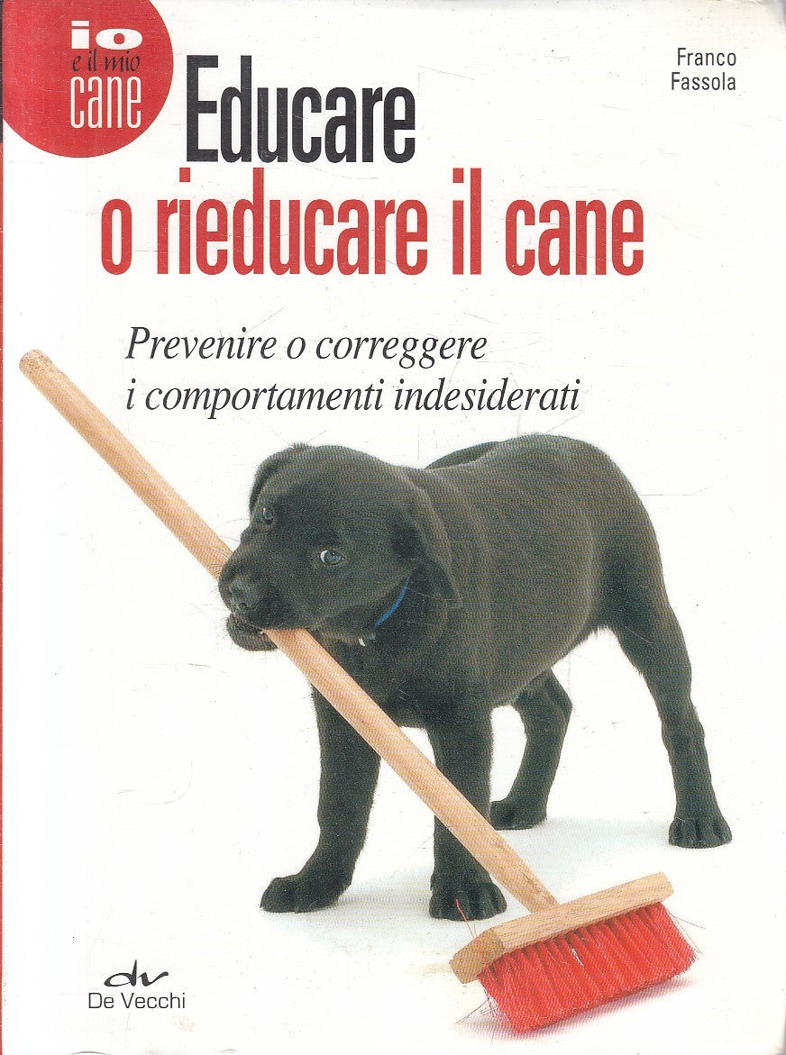 LN2- EDUCARE O RIEDUCARE IL CANE - FRANCO FASSOLA - DE VECCHI - B - JXS315