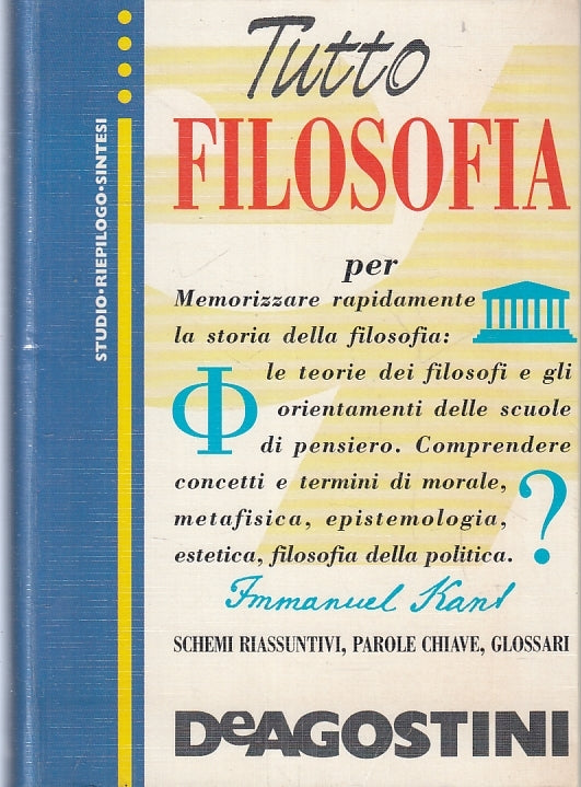 LN2- TUTTO FILOSOFIA SCHEMI RIASSUNTIVI GLOSSARI -- DeAGOSTINI - B - JXS89