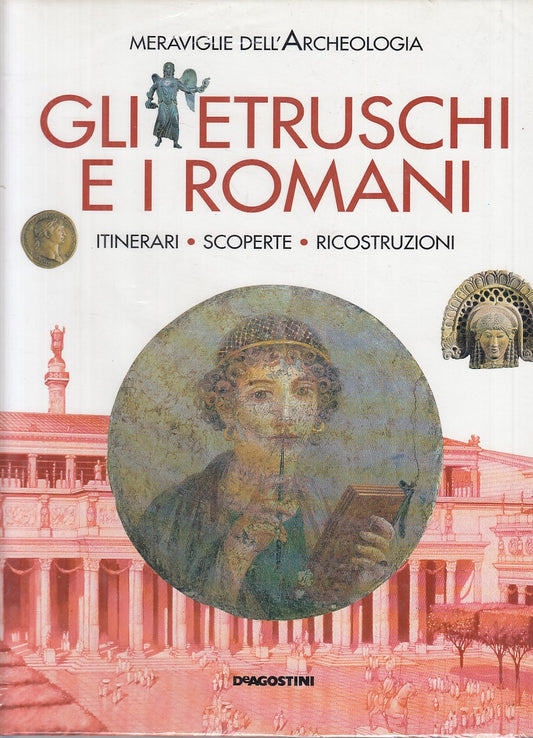 LZ- GLI ETRUSCHI I ROMANI ITINERARI SCOPERTE-- DE AGOSTINI--- 1998 - CS - YFS834