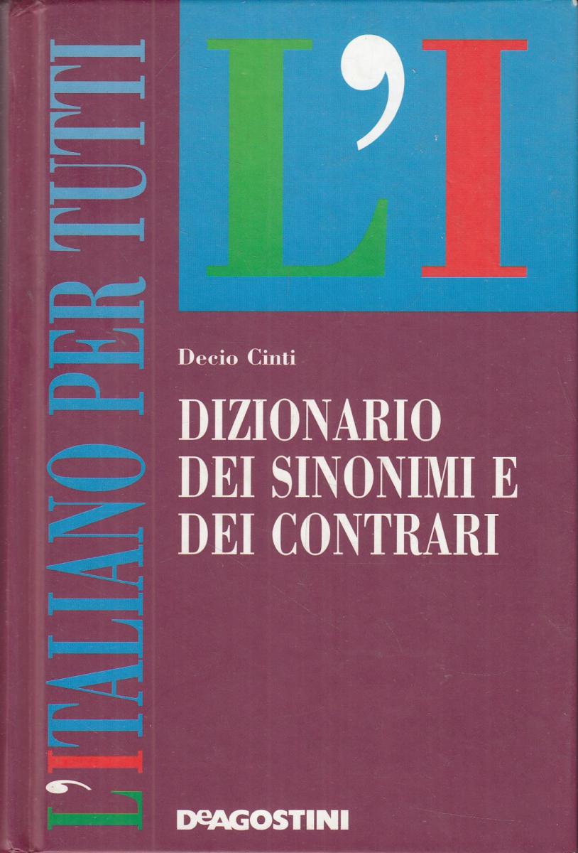 LN2- DIZIONARIO DEI SINONIMI E DEI CONTRARI - DECIO CINTI - DeAGOSTINI- C- JXS59