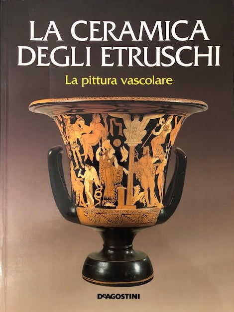 LT- CERAMICA DEGLI ETRUSCHI PITTURA VASCOLARE-- DE AGOSTINI--- 2000 - B - YFS523