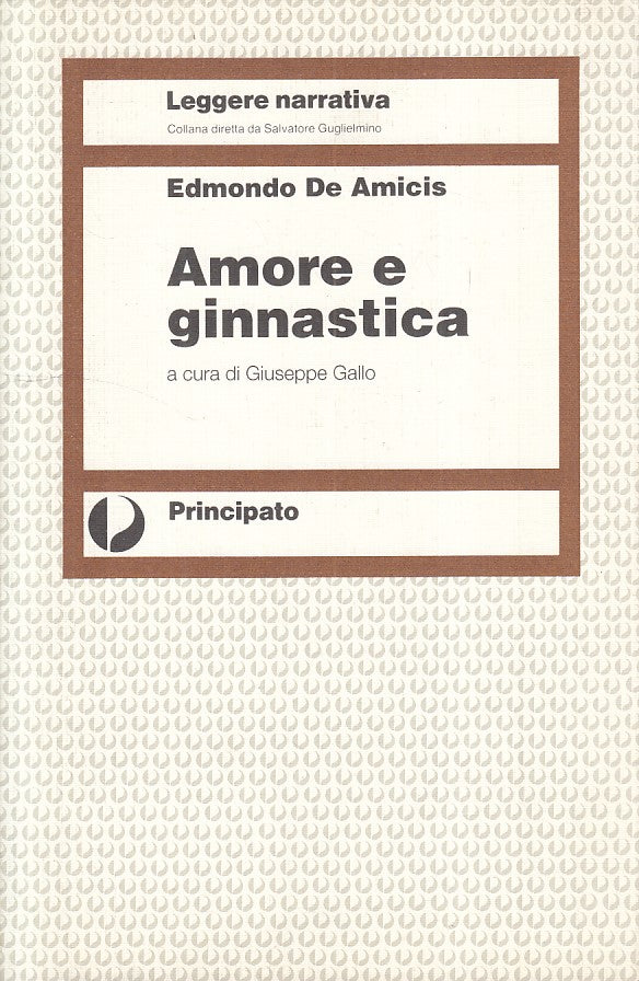 LN- AMORE E GINNASTICA - DE AMICIS - PRINCIPATO - LEGGERE NARRATIVA--- B - YFS35