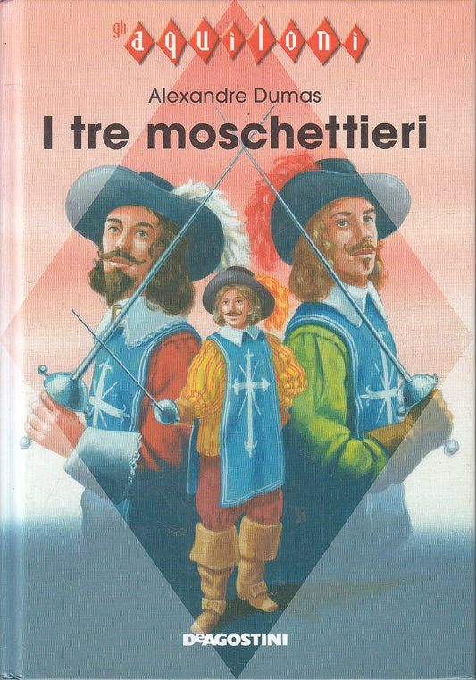 LN2- I TRE MOSCHETTIERI - DUMAS - DEAGOSTINI GLI AQUILONI - C - JXS162