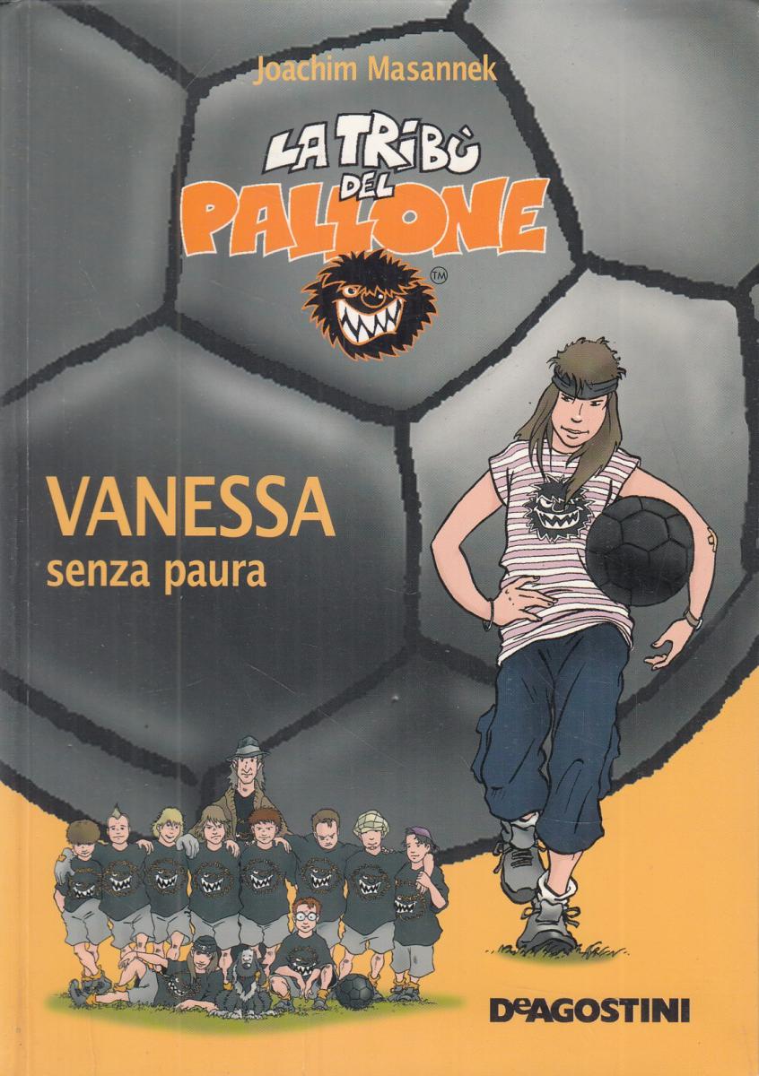 LN2- LA TRIBU' DEL PALLONE 3 VANESSA SENZA PAURA- MASANNEK- DeAGOSTINI- B-JXS105