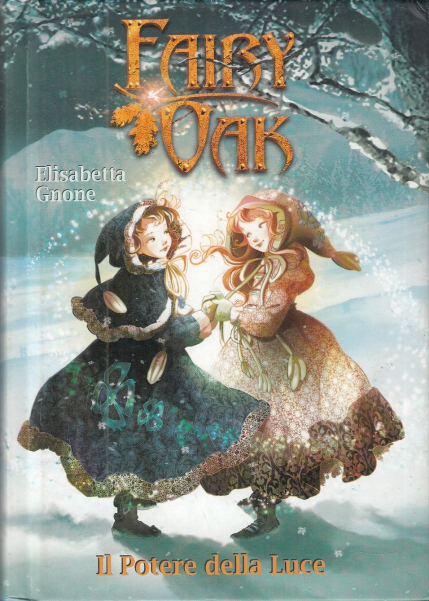 LN2- FAIRY OAK IL POTERE DELLA LUCE - ELISABETTA GNONE - DeAGOSTINI - C - JXS112