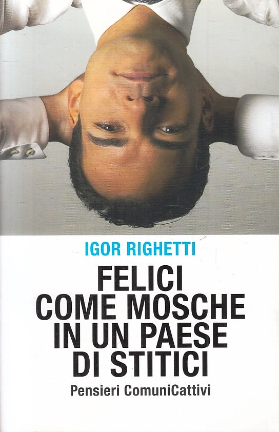 LZ- FELICI COME MOSCHE IN UN PAESE DI STITICI - RIGHETTI- DeA--- 2009- B- ZFS246