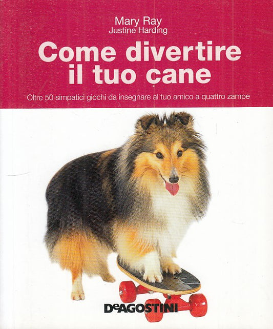 LZ- COME DIVERTIRE IL TUO CANE - RAY HARDING - DE AGOSTINI --- 2009 - B - ZFS545