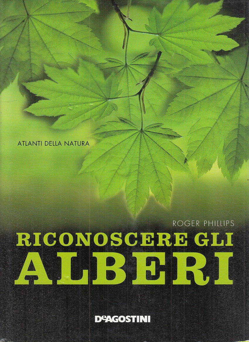 LZ - RICONOSCERE GLI ALBERI- ROGER PHILLIPS - DE AGOSTINI --- 2011 - CS - YFS649
